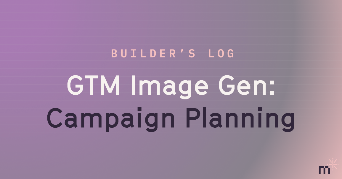 AI-Driven GTM Imagery: Part 4, Pre-Gen Campaign Planning