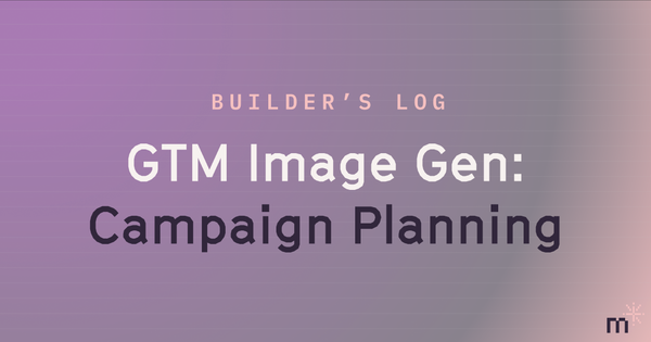 AI-Driven GTM Imagery: Part 4, Pre-Gen Campaign Planning